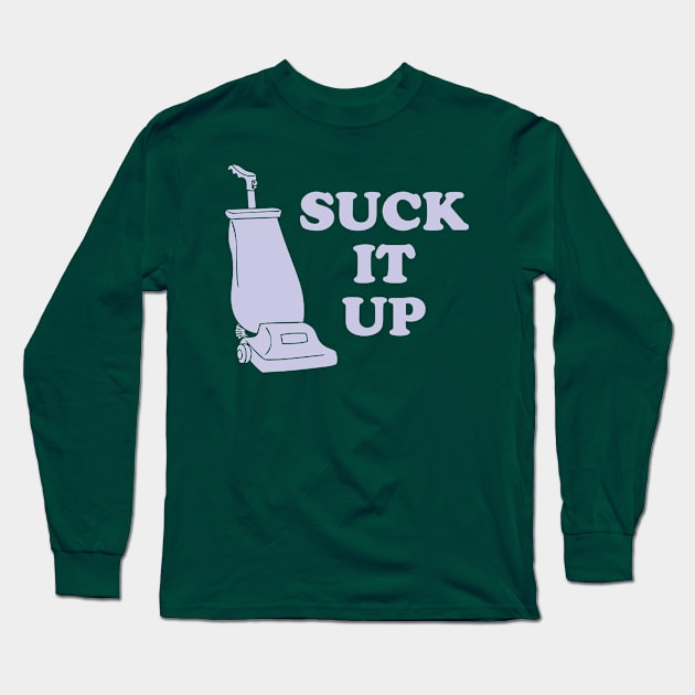Suck It Up Long Sleeve T-Shirt by GrumpyVulcan